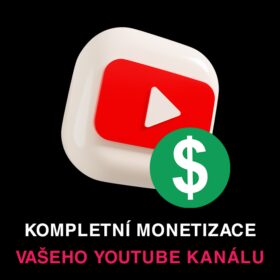 Kompletní monetizace Youtube kanálu